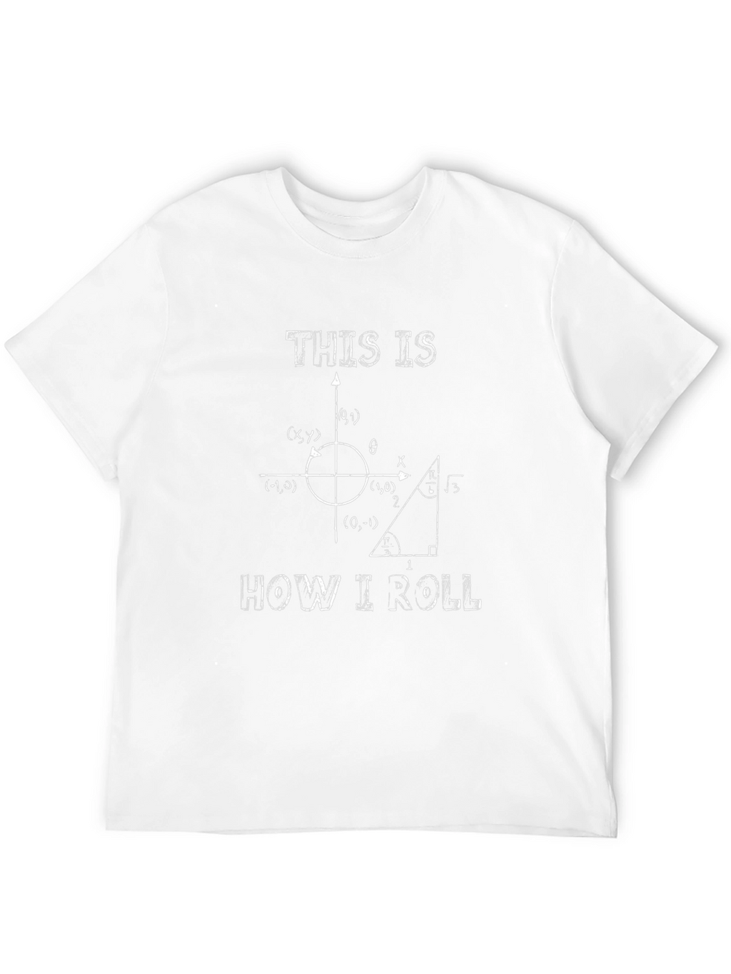 Math Humor T-Shirt: How I Roll