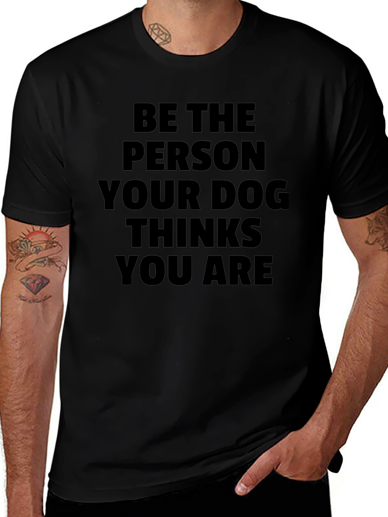Be The Person Your Dog Thinks You Are T-Shirt