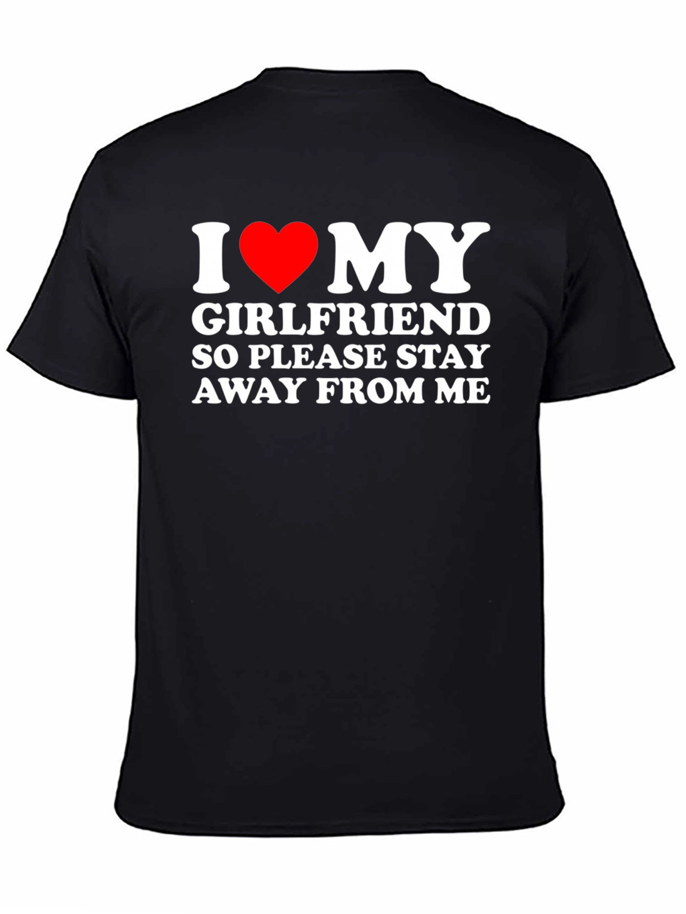 I Heart My Girlfriend T-Shirt - Stay Away
