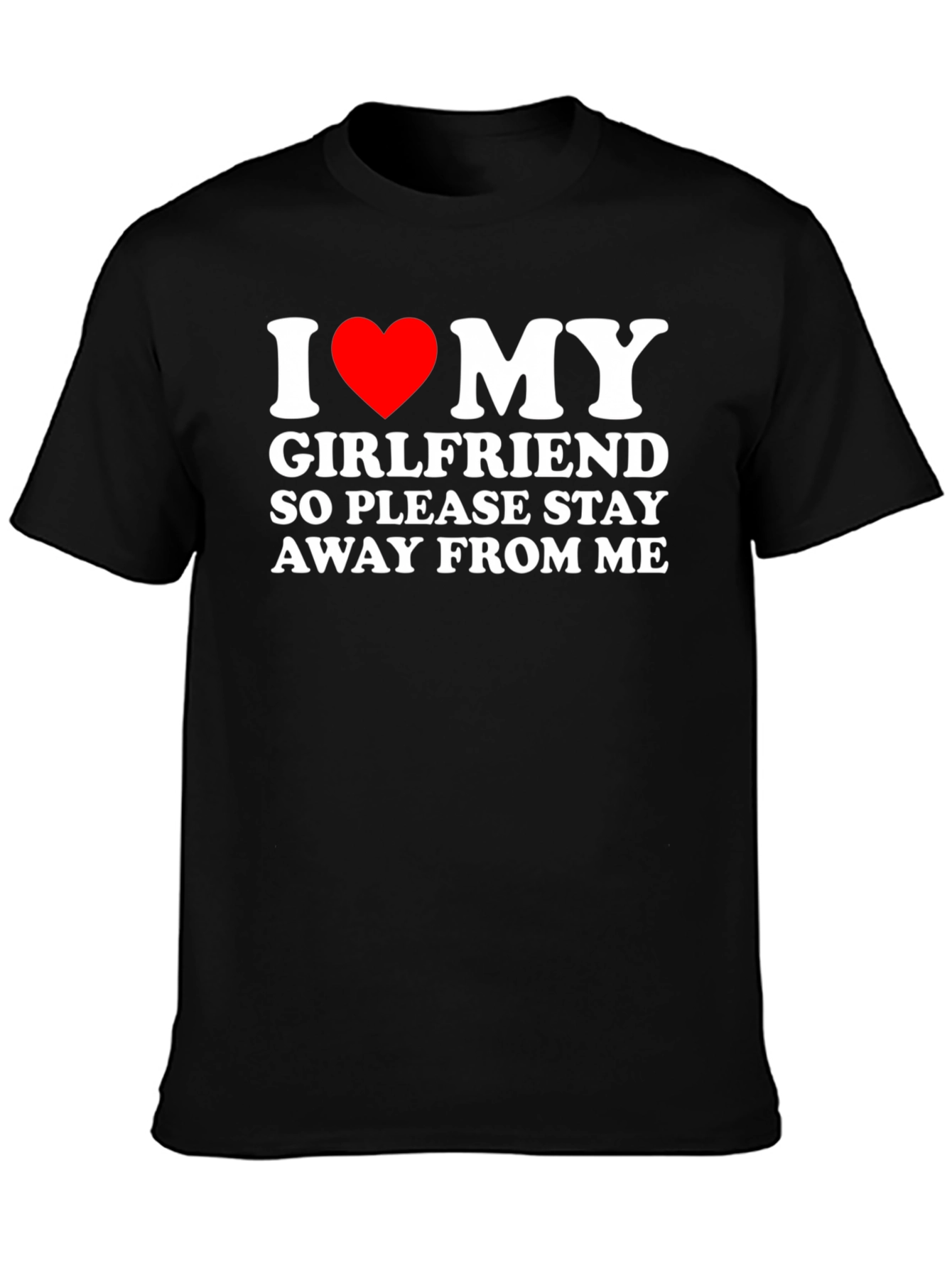 I Heart My Girlfriend T-Shirt - Stay Away