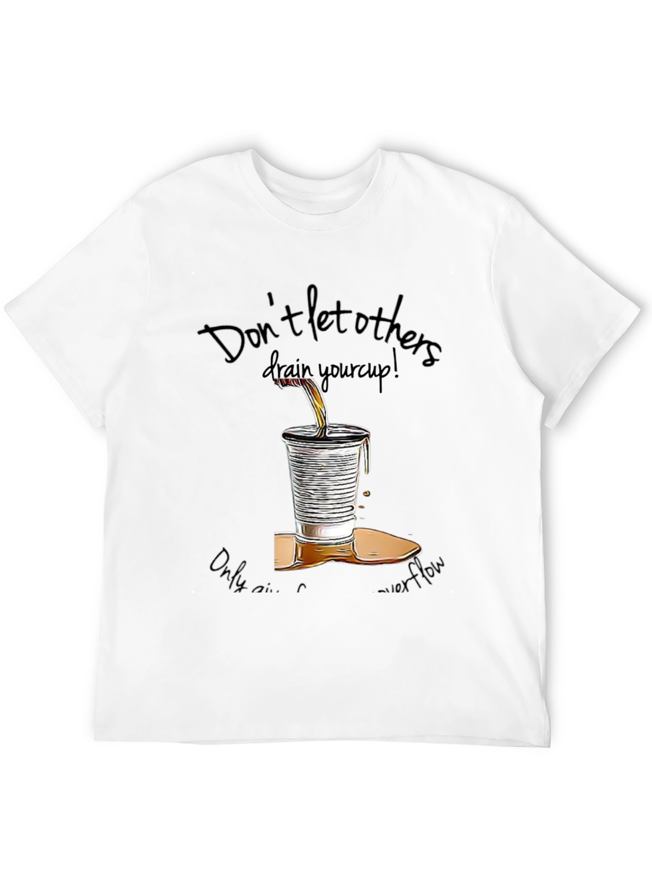 Motivational Graphic T-Shirt: Overflowing Cup Design