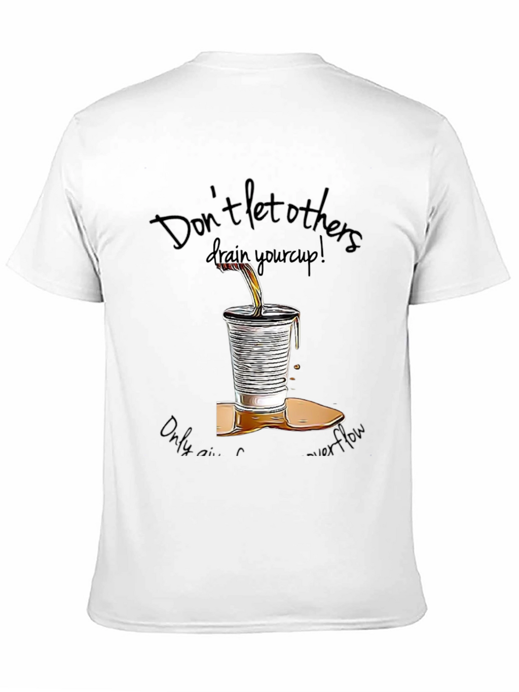 Motivational Graphic T-Shirt: Overflowing Cup Design