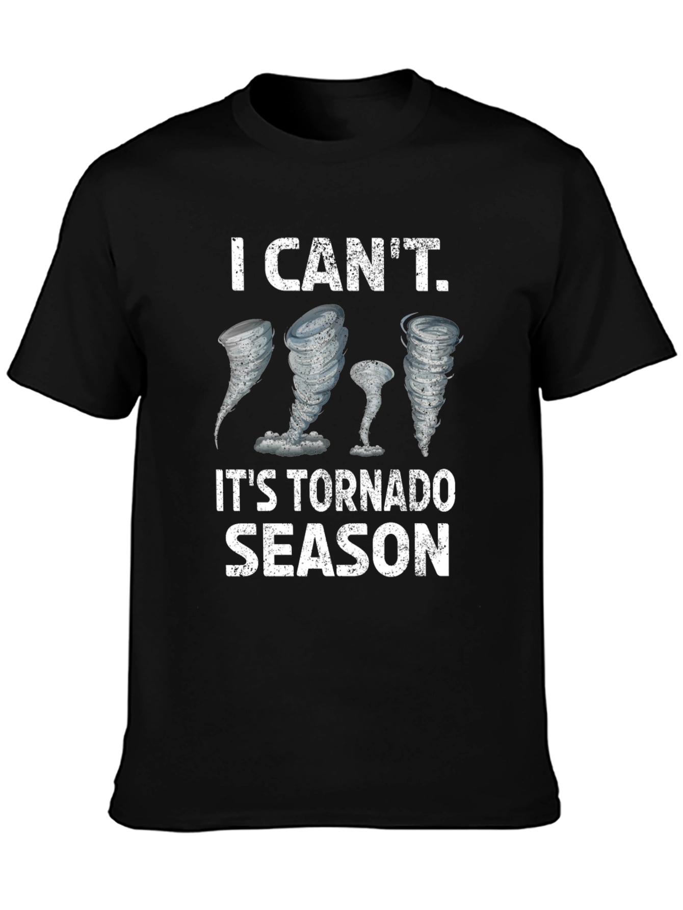 I Cant. Its Tornado Season T-Shirt
