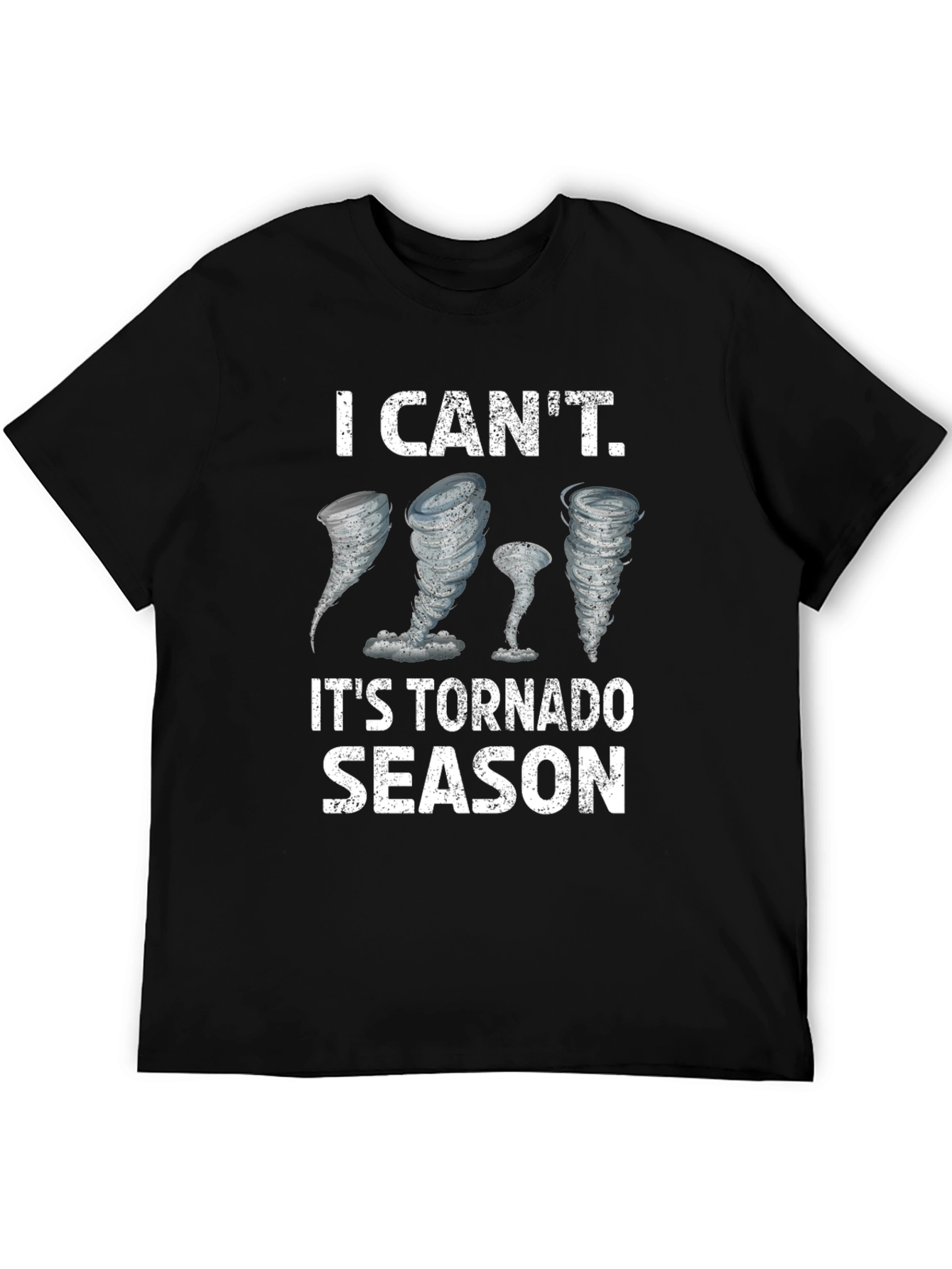 I Cant. Its Tornado Season T-Shirt