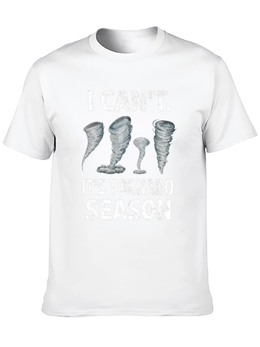 I Cant. Its Tornado Season T-Shirt