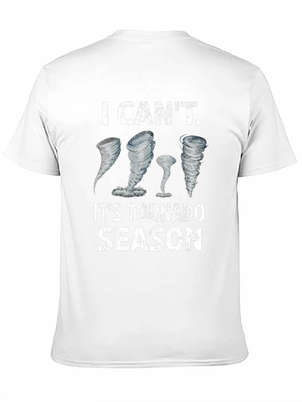 I Cant. Its Tornado Season T-Shirt