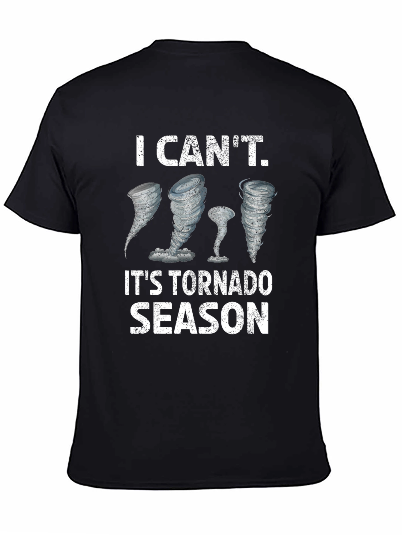 I Cant. Its Tornado Season T-Shirt