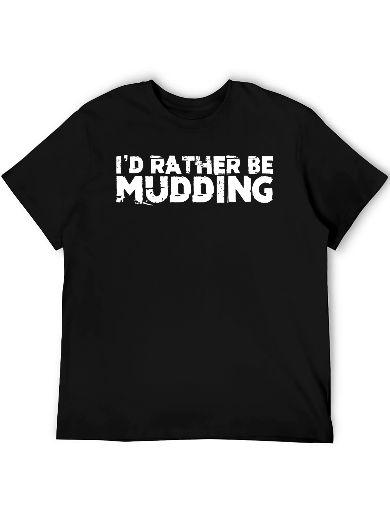 Id Rather Be Mudding Black T-Shirt