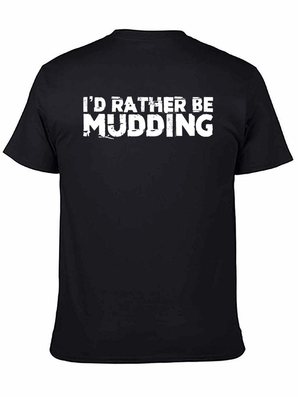 Id Rather Be Mudding Black T-Shirt
