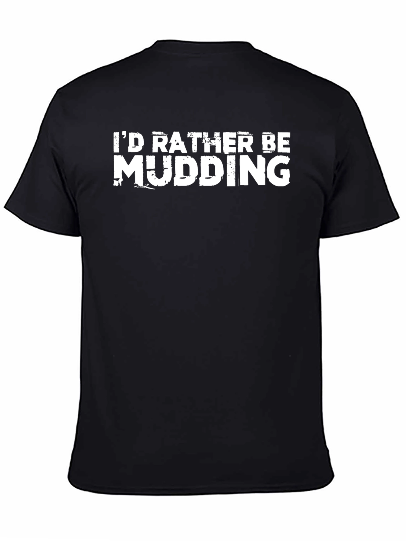 Id Rather Be Mudding Black T-Shirt