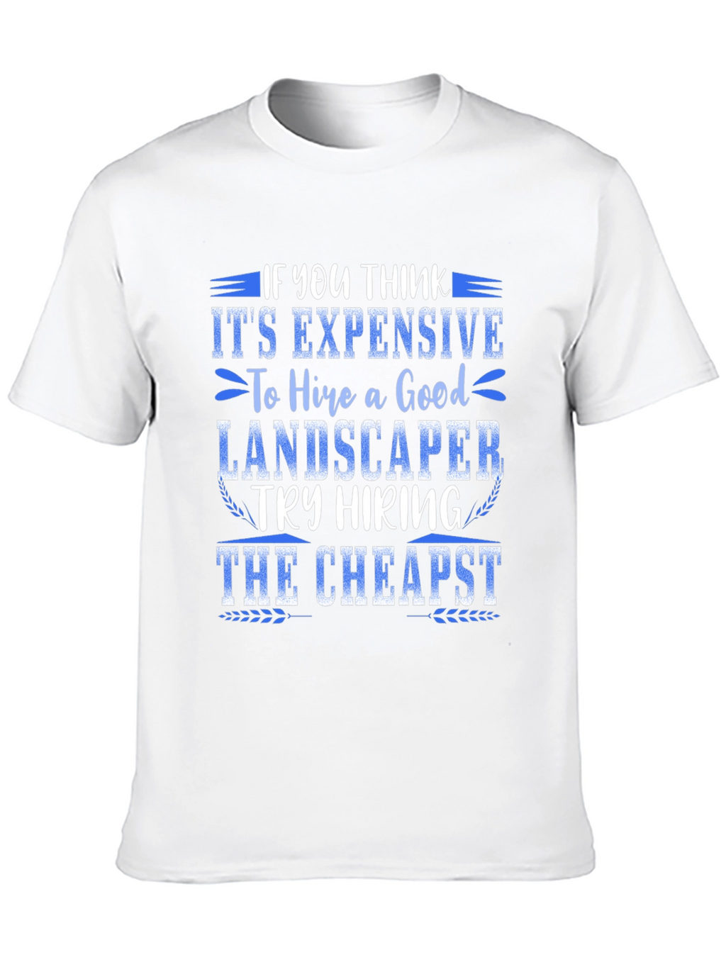 Hire a Landscaper Graphic Tee