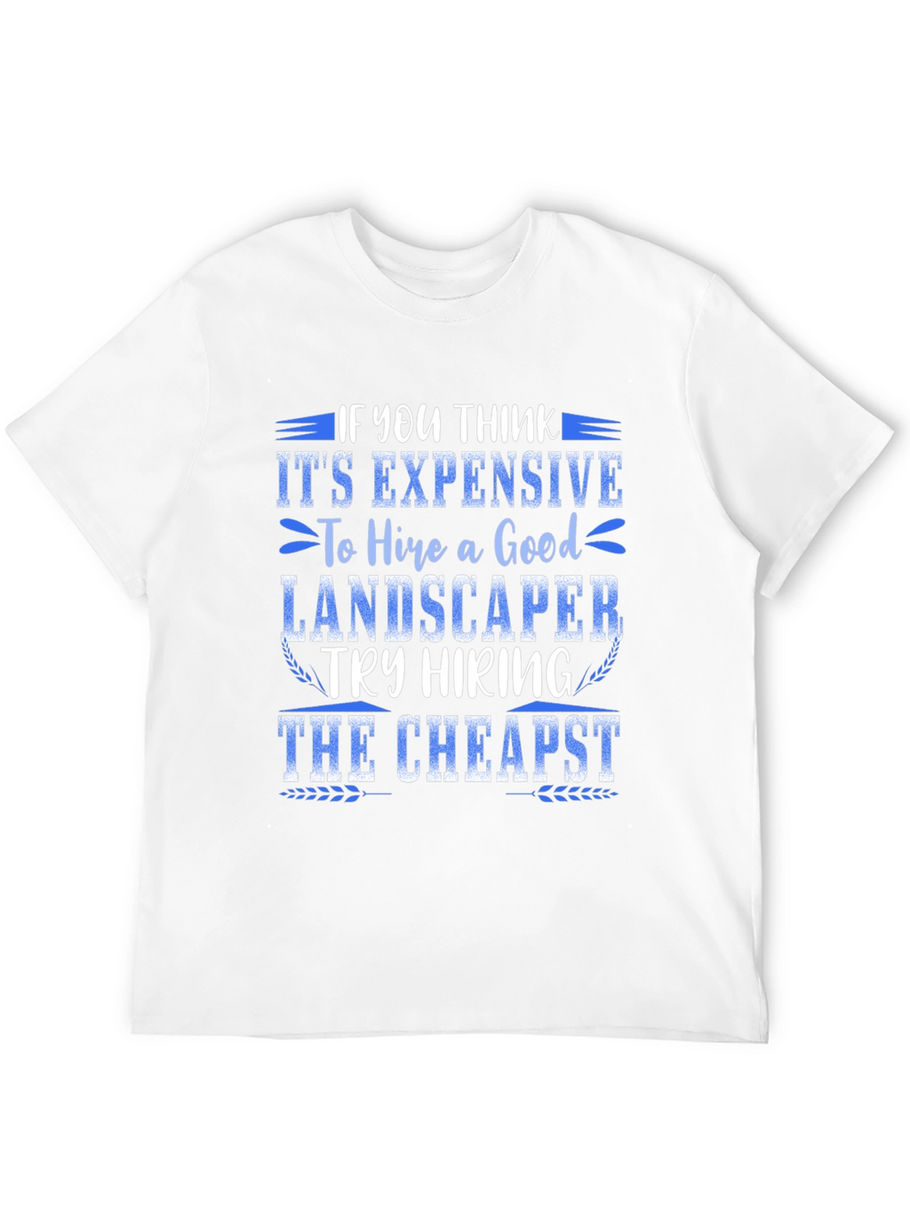 Hire a Landscaper Graphic Tee