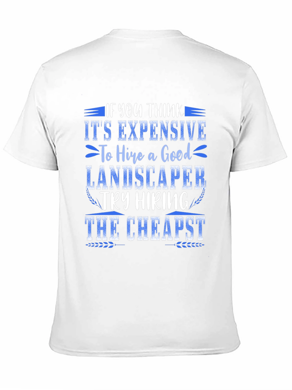 Hire a Landscaper Graphic Tee