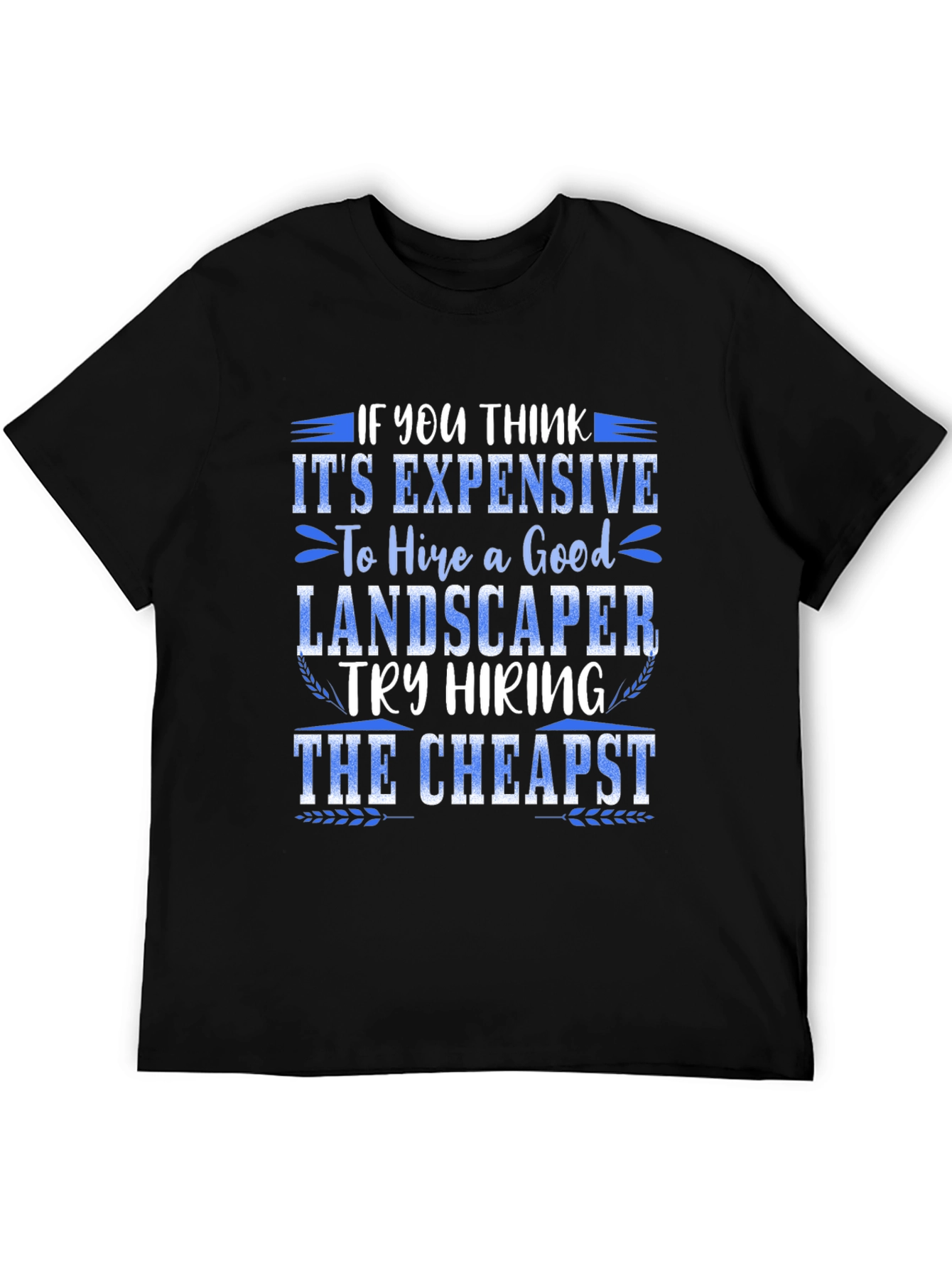 Hire a Landscaper Graphic Tee